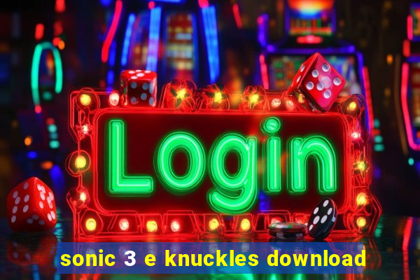 sonic 3 e knuckles download